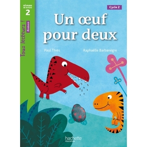 UN OEUF POUR DEUX NIVEAU 2 - TOUS LECTEURS ! ROMAN - LIVRE ELEVE - ED. 2013