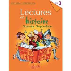 LECTURES THEMATIQUES HISTOIRE CYCLE 3 - MOYEN AGE, TEMPS MODERNES - ELEVE - ED. 2013