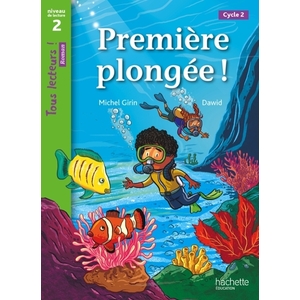 PREMIERE PLONGEE ! NIVEAU 2 - TOUS LECTEURS ! ROMAN - LIVRE ELEVE - ED. 2013