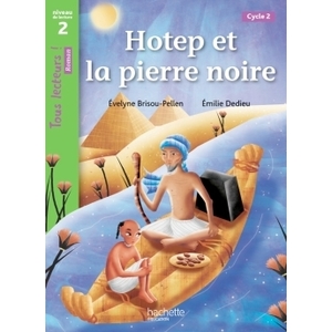 HOTEP ET LA PIERRE NOIRE NIVEAU 2 - TOUS LECTEURS ! ROMANS - LIVRE ELEVE - ED. 2014