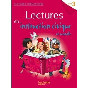 LECTURES THEMATIQUES CYCLE 3 - INSTRUCTION CIVIQUE ET MORALE - ELEVE - ED. 2014