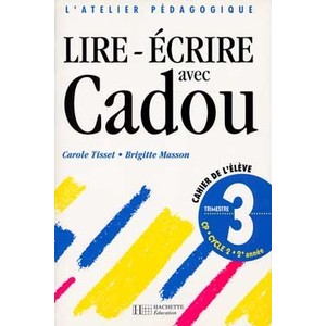 LIRE - ECRIRE AVEC CADOU AU CP - CAHIER DE L'ELEVE 3