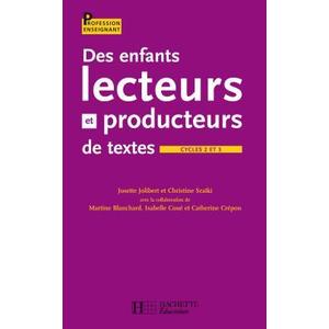 DES ENFANTS LECTEURS ET PRODUCTEURS DE TEXTES AUX CYCLES 2 ET 3