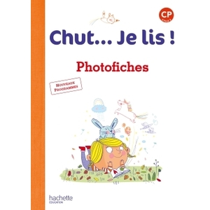 CHUT... JE LIS ! METHODE DE LECTURE CP - PHOTOFICHES - ED. 2016