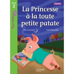 LA PRINCESSE A LA TOUTE PETITE PATATE NIVEAU 2 - TOUS LECTEURS ! ROMANS - LIVRE ELEVE - ED. 2016