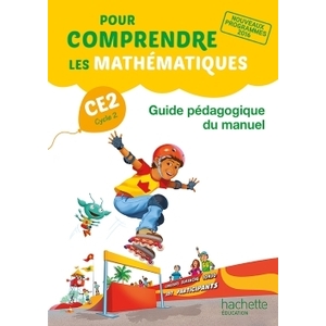 POUR COMPRENDRE LES MATHEMATIQUES CE2 - GUIDE PEDAGOGIQUE DU MANUEL - ED. 2017