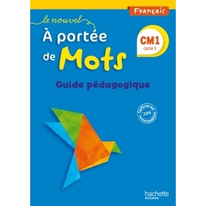 LE NOUVEL A PORTEE DE MOTS - FRANCAIS CM1 - GUIDE PEDAGOGIQUE - ED. 2015