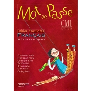 MOT DE PASSE FRANCAIS CM1 - CAHIER D'ACTIVITES - ED. 2015