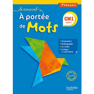 LE NOUVEL A PORTEE DE MOTS - FRANCAIS CM1 - LIVRE ELEVE - ED. 2016