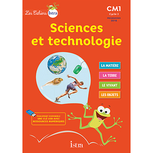 LES CAHIERS ISTRA SCIENCES ET TECHNOLOGIE CM1 - ELEVE - ED. 2017