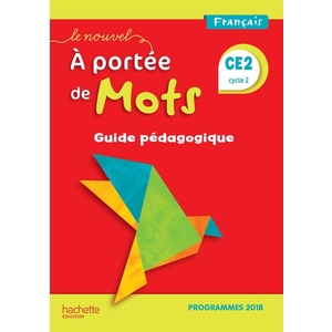 LE NOUVEL A PORTEE DE MOTS CE2 - GUIDE PEDAGOGIQUE - EDITION 2019