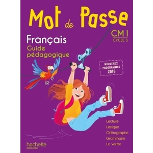 MOT DE PASSE FRANCAIS CM1 - GUIDE PEDAGOGIQUE - ED. 2017