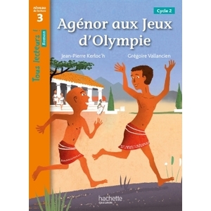 AGENOR AUX JEUX D'OLYMPIE - TOUS LECTEURS ! ROMAN NIVEAU 3 - LIVRE ELEVE - ED. 2020