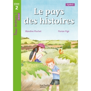 LE PAYS DES HISTOIRES - TOUS LECTEURS ! NIVEAU 2 - LIVRE ELEVE - ED. 2021