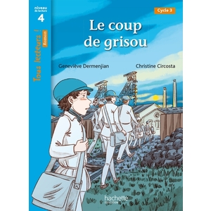 LE COUP DE GRISOU - TOUS LECTEURS ! ROMAN NIVEAU 4 - LIVRE ELEVE - ED. 2022