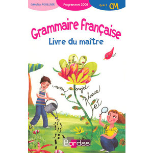 GRAMMAIRE FRANCAISE CM 2008 LIVRE DU MAITRE