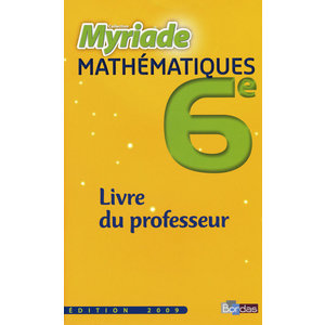 MYRIADE MATHEMATIQUES 6E 2009 LIVRE DU PROFESSEUR