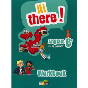 HI THERE ! ANGLAIS 6E 2012 WORKBOOK ELEVE