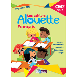 ALOUETTE FRANCAIS CM2 2018 CAHIER D'EXERCICES