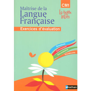 LA BALLE AUX MOTS - MAITRISE DE LA LANGUES - CAHIER EVALUATION - CM1