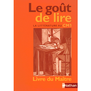 LE GOUT DE LIRE - GUIDE DU MAITRE - CM1