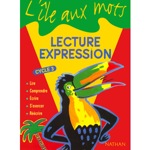 L'ILE AUX MOTS - LECTURE EXPRESSION - MANUEL - CYCLE 3