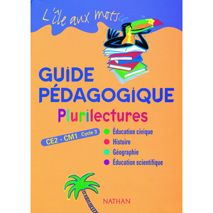 L'ILE AUX MOTS - PLURILECTURES - GUIDE PEDAGOGIQUE - CE2/CM1