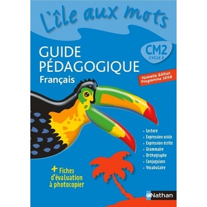 L'ILE AUX MOTS - GUIDE PEDAGOGIQUE - CM2