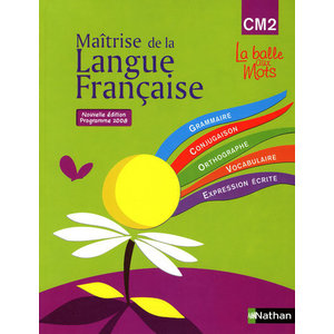 LA BALLE AUX MOTS - MAITRISE DE LA LANGUES - MANUEL - CM2