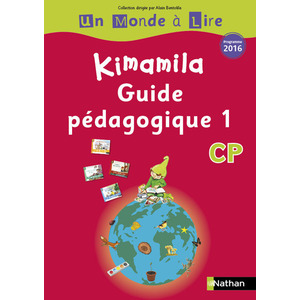 UN MONDE A LIRE - KIMAMILA - SERIE ROUGE - GUIDE PEDAGOGIQUE 1 CP 2016