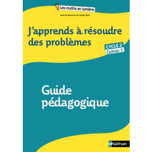 J'APPRENDS A RESOUDRE DES PROBLEMES - GUIDE PEDAGOGIQUE 1 -CYCLE 2