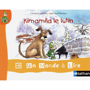 UN MONDE A LIRE - KIMAMILA CP - SERIE ROUGE - ALBUM 1 : KIMAMILA LE LUTIN