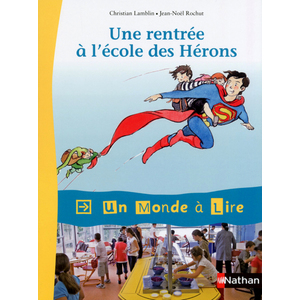 UN MONDE A LIRE - KIMAMILA CE1 - SERIE ROUGE - ALBUM 1 : UNE RENTREE A L'ECOLE DES HERONS