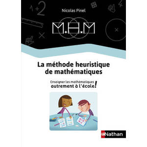 METHODE HEURISTIQUE DE MATHS - ENSEIGNER LES MATHEMATIQUES AUTREMENT - GUIDE DE LA METHODE 2019