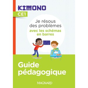 KIMONO CE1 : JE RESOUS DES PROBLEMES AVEC LES SCHEMAS EN BARRES (2022) - GUIDE PEDAGOGIQUE