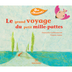 QUE D'HISTOIRES ! CP - SERIE 2 (2003) - PERIODE 1 : ALBUM LE GRAND VOYAGE DU PETIT MILLE-PATTES