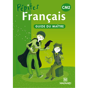 PEPITES - FRANCAIS LIVRE UNIQUE CM2 (2013) - GUIDE DU MAITRE