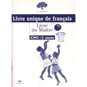 LE FLAMBOYANT, LIVRE DU MAITRE (BROCHE 1 COULEUR), FRANCAIS CM1 5EME ANNEE LIVRE UNIQUE