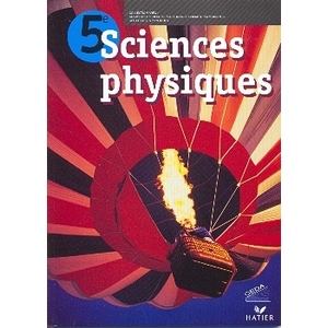 SCIENCES PHYSIQUES 5E, LIVRE DE L'ELEVE - SCIENCES PHYSIQUES 5E ELEVE