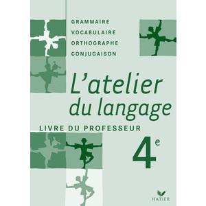 L'ATELIER DU LANGAGE FRANCAIS 4E ED. 2007 - LIVRE DU PROFESSEUR