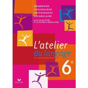 L'ATELIER DU LANGAGE FRANCAIS 6E ED. 2009 - MANUEL DE L'ELEVE