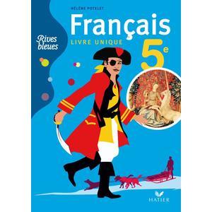 RIVES BLEUES LIVRE UNIQUE DE FRANCAIS 5E ED. 2010 - MANUEL DE L'ELEVE