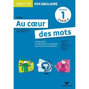 OBJECTIF VOCABULAIRE AU COEUR DES MOTS - FICHIER NIVEAU 1 CYCLE 3