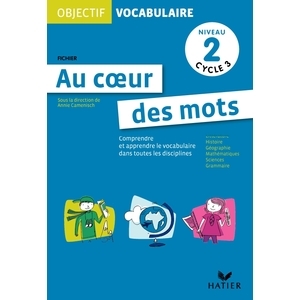 OBJECTIF VOCABULAIRE AU COEUR DES MOTS - FICHIER NIVEAU 2 CYCLE 3