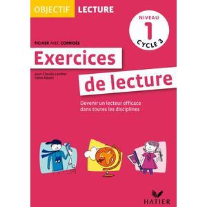 OBJECTIF LECTURE - EXERCICES DE LECTURE, FICHIER AVEC CORRIGES NIVEAU 1 CYCLE 3