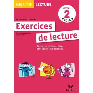 OBJECTIF LECTURE - EXERCICES DE LECTURE, FICHIER AVEC CORRIGES NIVEAU 2 CYCLE 3