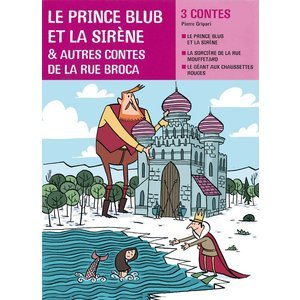 FACETTES BIBILOTHEQUE CE2 - LE PRINCE BLUB ET LA SIRENE, ET AUTRES CONTES DE LA RUE BROCA - RECUEIL