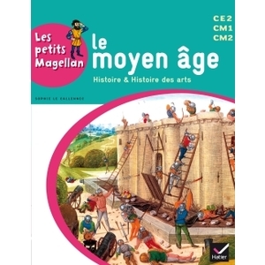 LES PETITS MAGELLAN CYCLE 3 ED. 2014 - LE MOYEN AGE - MANUEL DE L'ELEVE