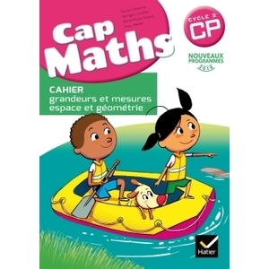 CAP MATHS CP ED. 2016 - CAHIER GRANDEURS ET MESURES, ESPACE ET GEOMETRIE