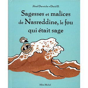 SAGESSES ET MALICES DE NASREDDINE, LE FOU QUI ETAIT SAGE - TOME 1